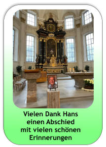 Vielen Dank Hans einen Abschied mit vielen schönen Erinnerungen