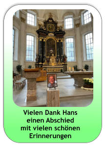 Vielen Dank Hans einen Abschied mit vielen schönen Erinnerungen